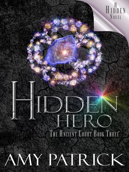 Title details for Hidden Hero (Ancient Court #3) (The Hidden Saga Book 9) by Amy Patrick - Available